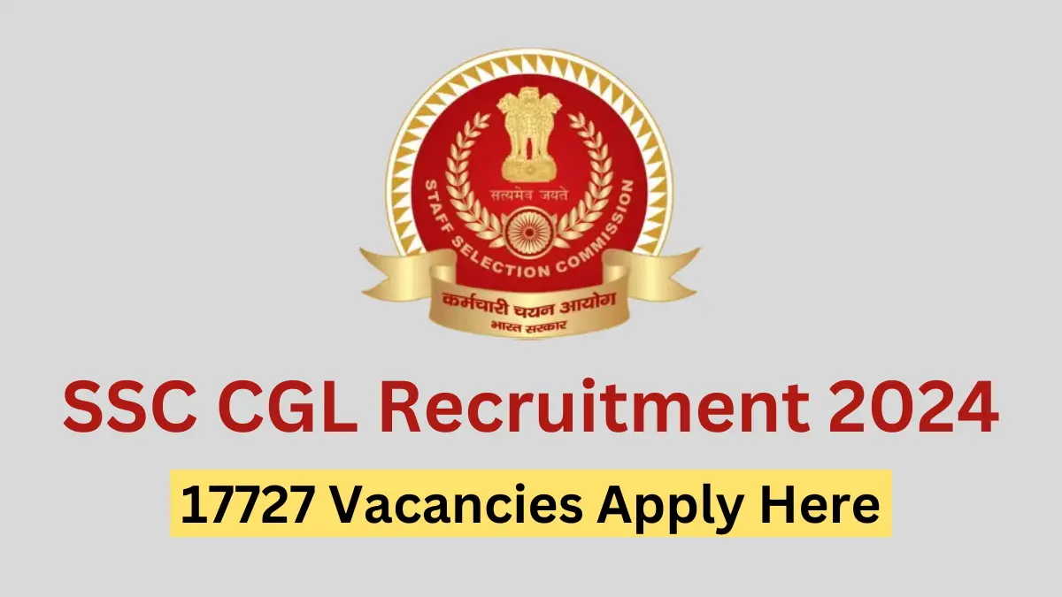 SSC CGL Recruitment 2024 Notification Out